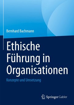 Ethische Führung in Organisationen - Bachmann, Bernhard