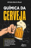 Química da Cerveja: Uma Abordagem Química e Bioquímica das Matérias-Primas, Processo de Produção e da Composição dos Compostos de Sabores da Cerveja (eBook, ePUB)