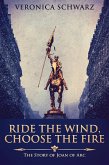 Ride The Wind, Choose The Fire (eBook, ePUB)