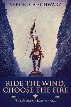 Ride The Wind, Choose The Fire (eBook, ePUB) - Schwarz, Veronica