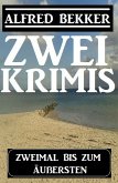 Zweimal bis zum Äußersten: Zwei Krimis (eBook, ePUB)