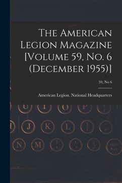 The American Legion Magazine [Volume 59, No. 6 (December 1955)]; 59, no 6