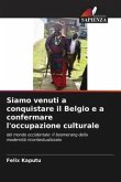 Siamo venuti a conquistare il Belgio e a confermare l'occupazione culturale