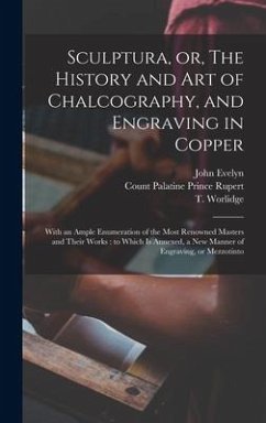 Sculptura, or, The History and Art of Chalcography, and Engraving in Copper - Evelyn, John