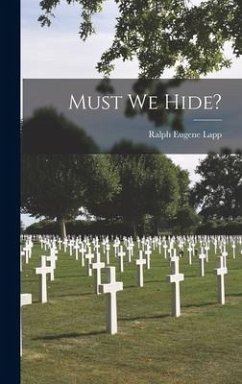 Must We Hide? - Lapp, Ralph Eugene