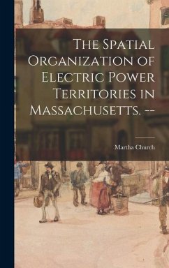 The Spatial Organization of Electric Power Territories in Massachusetts. -- - Church, Martha