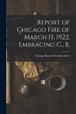 Report of Chicago Fire of March 15, 1922, Embracing C., B.