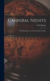 Cannibal Nights; the Reminiscences of a Free-lance Trader