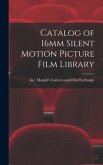 Catalog of 16mm Silent Motion Picture Film Library