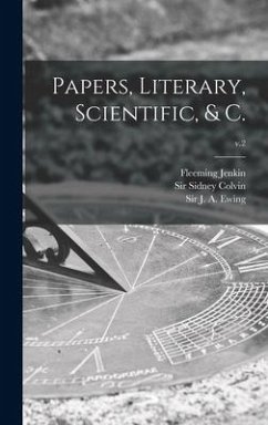 Papers, Literary, Scientific, & C.; v.2 - Jenkin, Fleeming