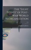 The &quote;eight Points&quote; of Post-war World Reorganization; 15-5