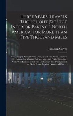 Three Years' Travels Thoughout [sic] the Interior Parts of North America, for More Than Five Thousand Miles [microform] - Carver, Jonathan