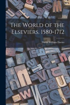 The World of the Elseviers, 1580-1712 - Davies, David William