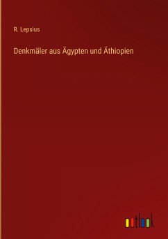 Denkmäler aus Ägypten und Äthiopien - Lepsius, R.