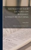 Abstract of Four Lectures on Buddhist Literature in China: Delivered at University College, London
