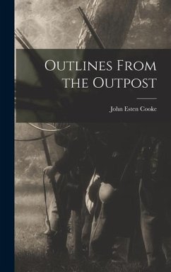 Outlines From the Outpost - Cooke, John Esten