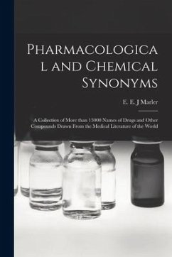 Pharmacological and Chemical Synonyms; a Collection of More Than 13000 Names of Drugs and Other Compounds Drawn From the Medical Literature of the Wor