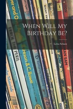When Will My Birthday Be? - Schatz, Letta