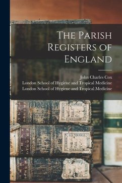 The Parish Registers of England [electronic Resource] - Cox, John Charles