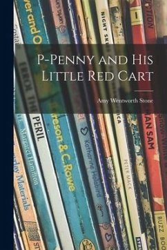 P-Penny and His Little Red Cart - Stone, Amy Wentworth