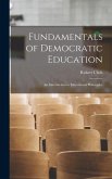 Fundamentals of Democratic Education; an Introduction to Educational Philosophy