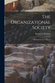 The Organizational Society; an Analysis and a Theory