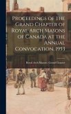 Proceedings of the Grand Chapter of Royal Arch Masons of Canada at the Annual Convocation, 1953