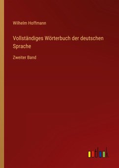 Vollständiges Wörterbuch der deutschen Sprache - Hoffmann, Wilhelm