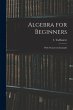 Algebra for Beginners: With Numerous... - Bild 1