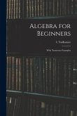 Algebra for Beginners: With Numerous Examples