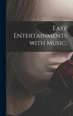 Easy Entertainments With Music; - Anonymous