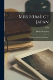 Miss Numè of Japan;: a Japanese-American Romance; 1899