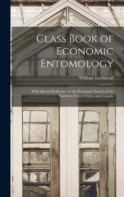 Class Book of Economic Entomology [microform]: With Special Reference to the Economic Insects of the Northern United States and Canada - Lochhead, William