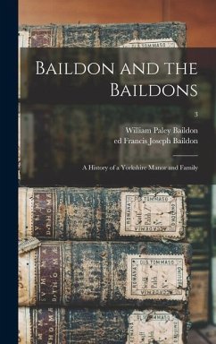 Baildon and the Baildons; a History of a Yorkshire Manor and Family; 3 - Baildon, William Paley