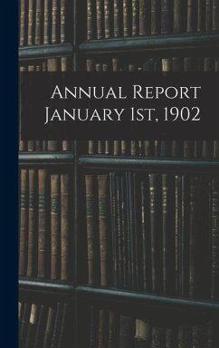 Annual Report January 1st, 1902 - Anonymous