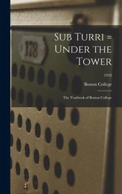 Sub Turri = Under the Tower: the Yearbook of Boston College; 1933