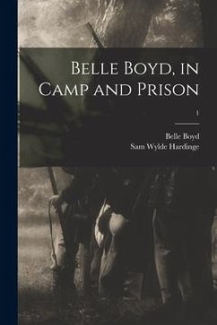 Belle Boyd, in Camp and Prison; 1 - Boyd, Belle; Hardinge, Sam Wylde