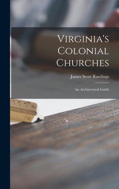 Virginia's Colonial Churches - Rawlings, James Scott