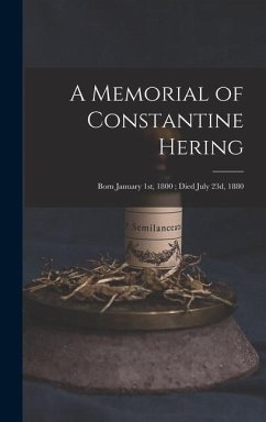 Cover A Memorial of Constantine Hering: Born January 1st, 1800; Died July 23d, 1880