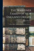 The Warriner Family of New England Origin.: Being a History and Genealogy of William Warriner...