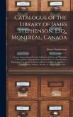 Catalogue of the Library of James Stephenson, Esq., Montreal, Canada [microform]