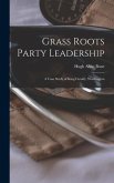 Grass Roots Party Leadership; a Case Study of King County, Washington