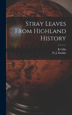 Stray Leaves From Highland History - Gillis, R.