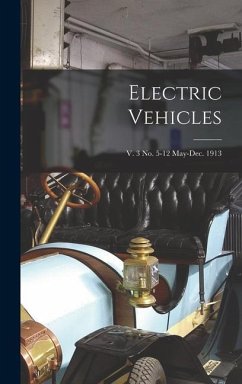 Electric Vehicles; v. 3 no. 5-12 May-Dec. 1913 - Anonymous