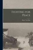 Fighting for Peace [microform]