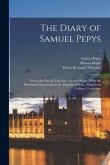 The Diary of Samuel Pepys: Transcribed by the Late Rev. Mynors Bright, From the Shorthand Manuscript in the Pepysian Library, Magdalene College,