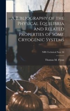 A Bibliography of the Physical Equilibria and Related Properties of Some Cryogenic Systems; NBS Technical Note 56 - Flynn, Thomas M.