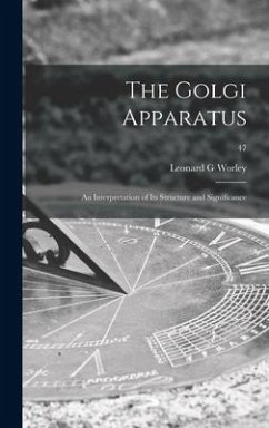 The Golgi Apparatus: an Interpretation of Its Structure and Significance; 47 - Worley, Leonard G.