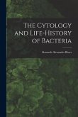 The Cytology and Life-history of Bacteria