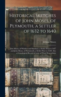 Historical Sketches of John Moses, of Plymouth, a Settler of 1632 to 1640 - Moses, Zebina